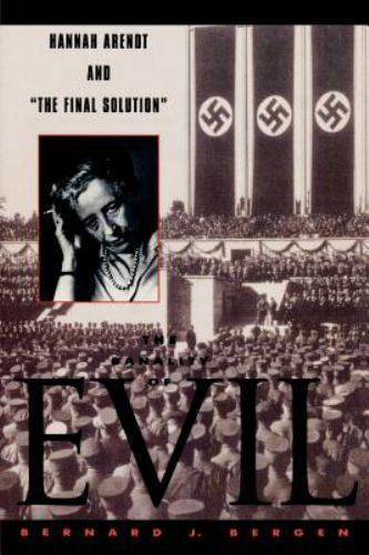 The Banality of Evil: Hannah Arendt and &lsquo;The Final Solution&rsquo;, Bergen, Bernard J.
