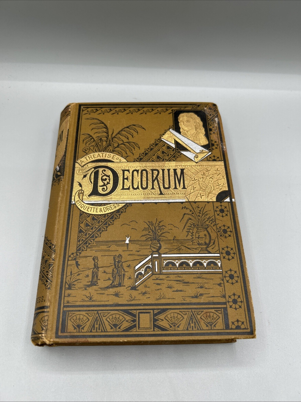 DECORUM 1881&rsquo;s A PRACTICAL TREATISE ON ETIQUETTE AND DRESS of the Best American