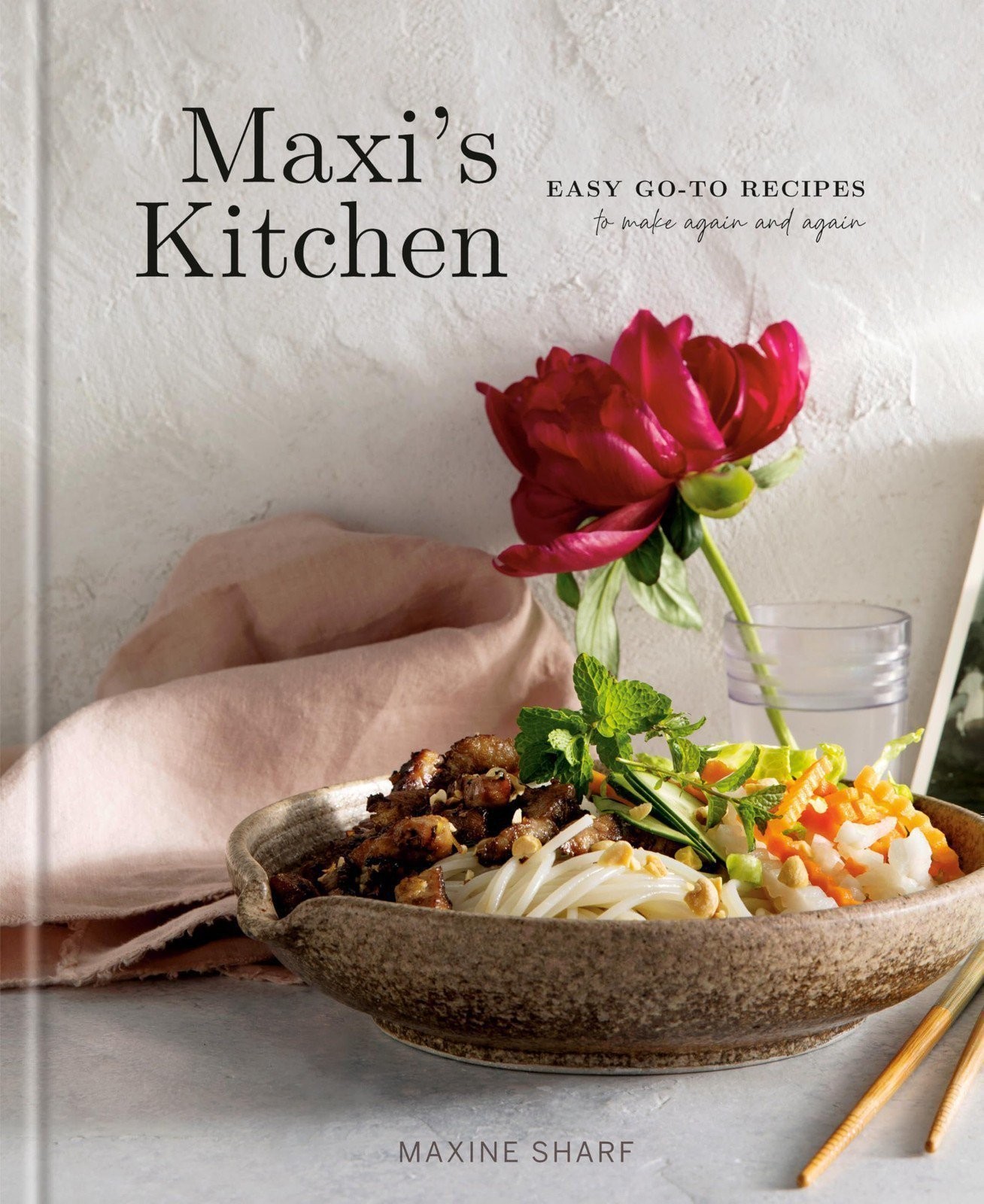 Maxi&rsquo;s Kitchen: Easy Go-To Recipes to Make Again and Again: A Cookbook