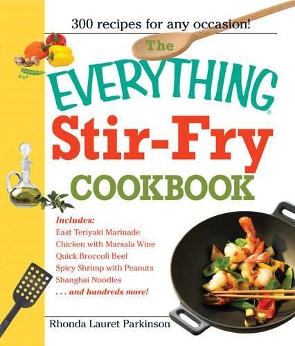 The « Everything » Stir-Fry Cookbook:…, Parkinson, Rhon