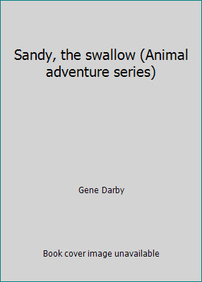 Sandy, the swallow (Animal adventure series) by Gene Darby