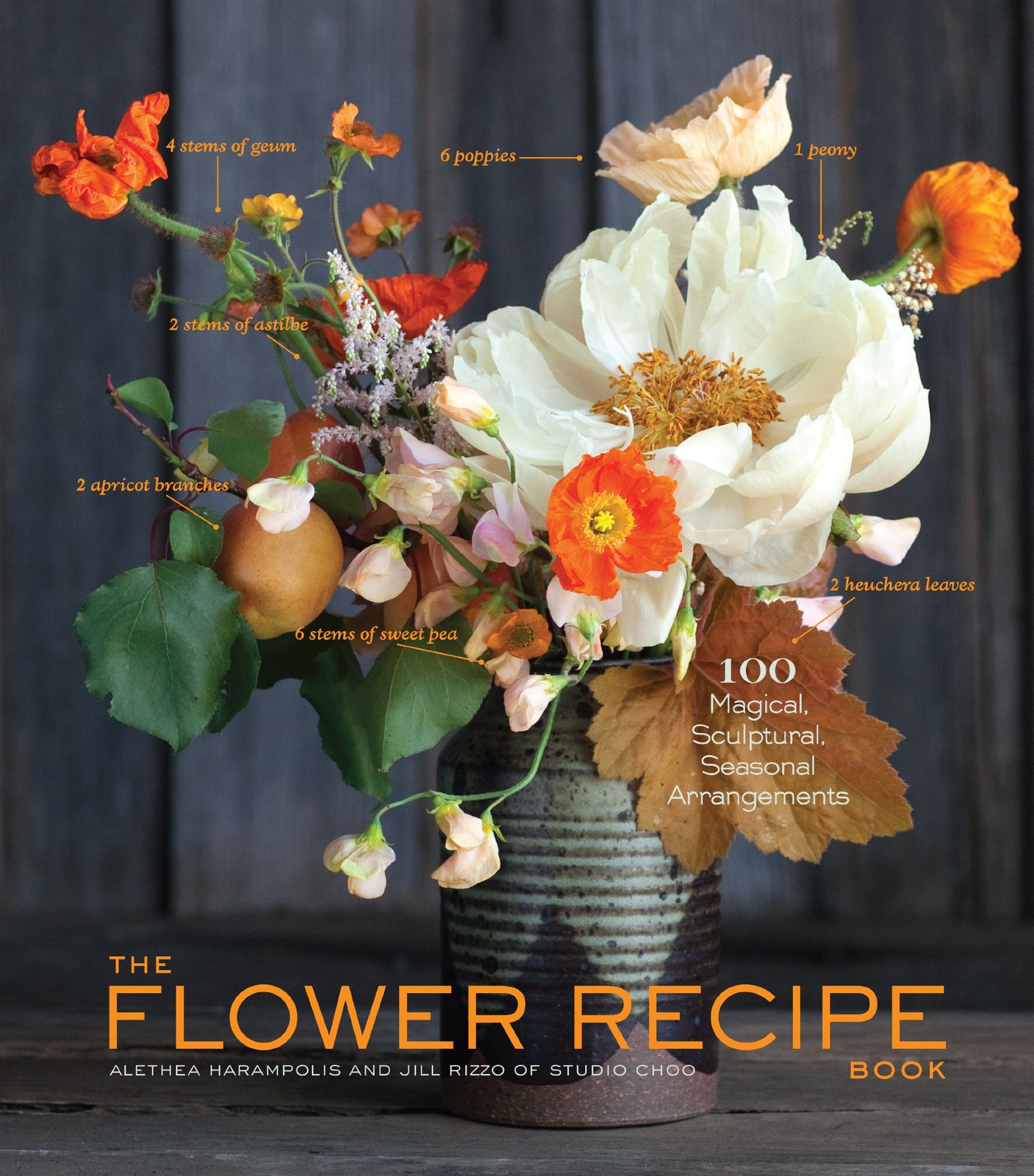 The Flower Recipe Book: 100 Magical, Sculptural, Seasonal Arrangements (The …