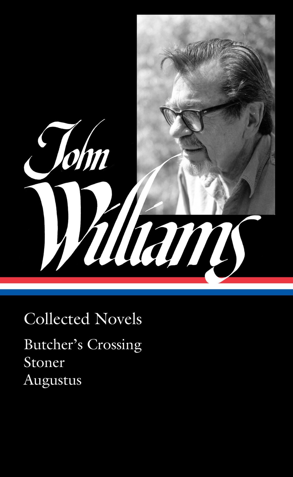 John Williams: Collected Novels (LOA #349): Butcher&rsquo;s Crossing / Stoner / Au…