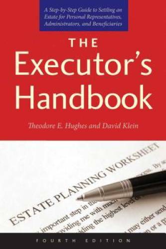 The Executor&rsquo;s Handbook: A Step-by-Step Guide to Settling an Estate for P – GOOD