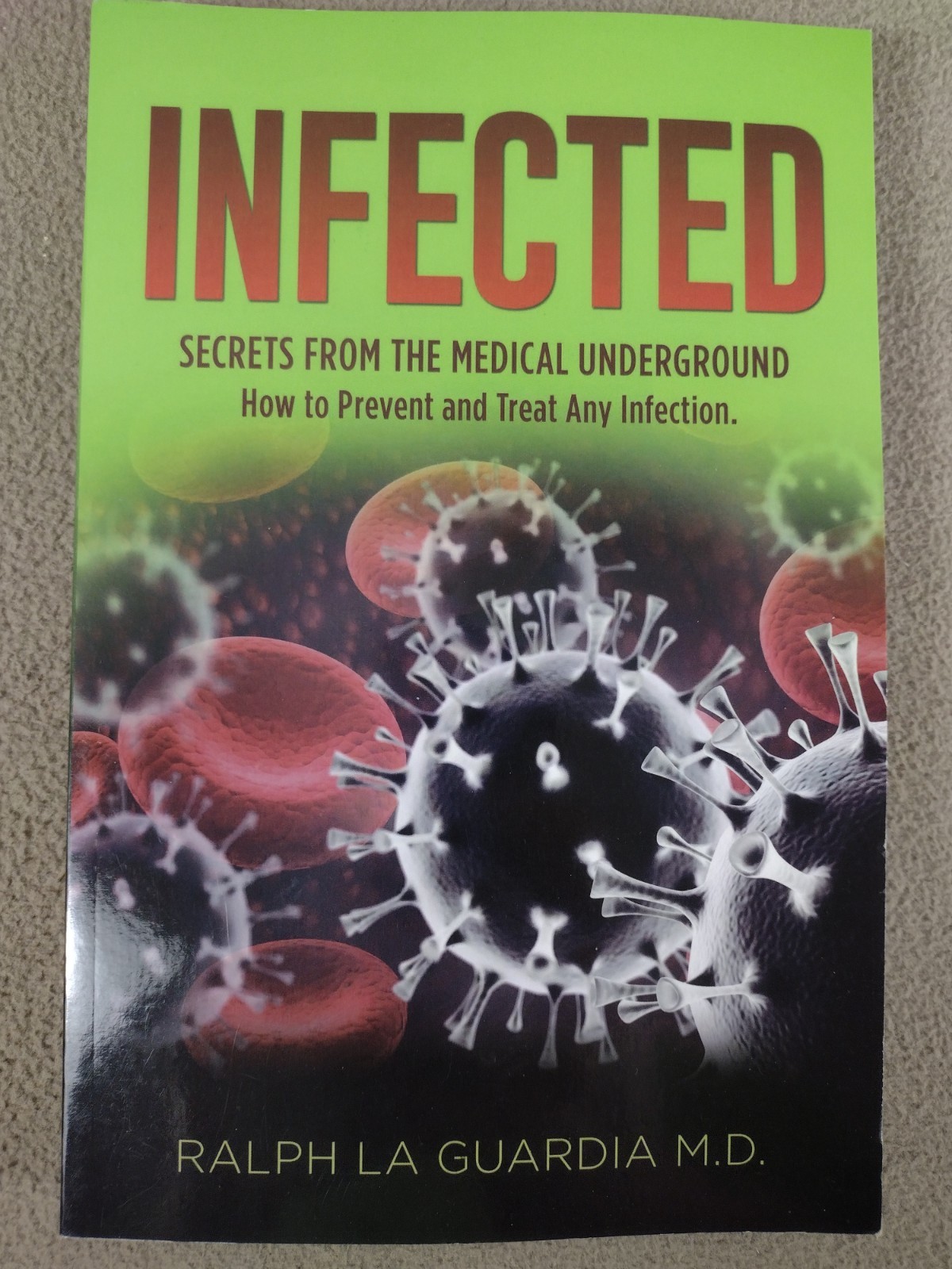 Infected: Secrets From The Medical Underground How to Prevent & Treat Infections