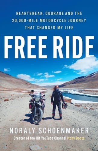 Free Ride: Heartbreak, Courage, and the 20,000-Mile Motorcycle Journey that