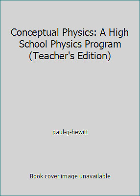 Conceptual Physics: A High School Physics Program (Teacher&rsquo;s Edition)