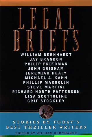 Legal Briefs: Short Stories by Today&rsquo;s Best Thriller Writers
