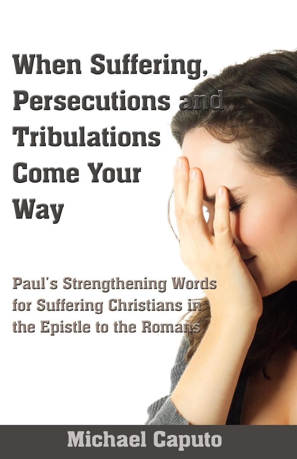 When Suffering, Persecutions and Tribulations Come Your Way: Paul&rsquo;s Strengthenin