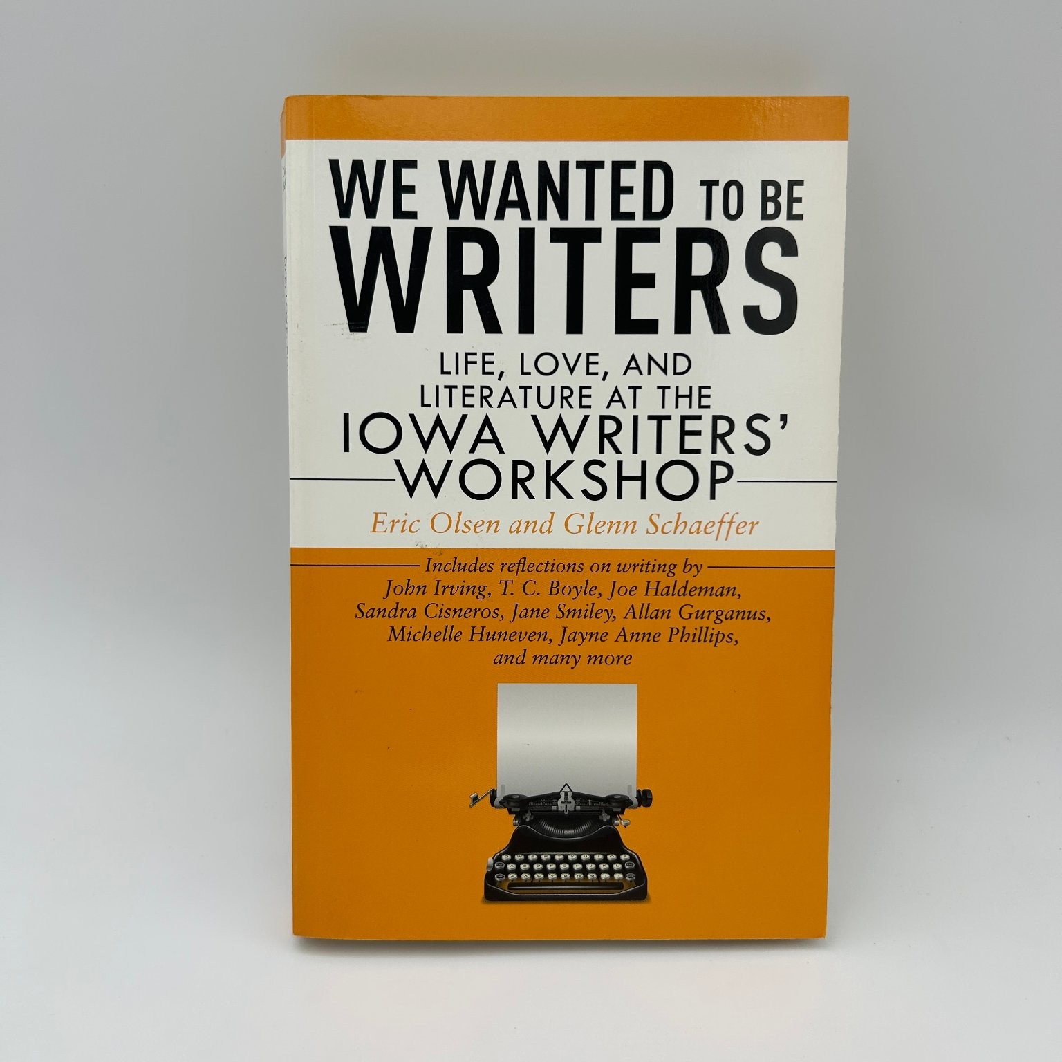 We Wanted to Be Writers Iowa Writers&rsquo; Workshop Olsen Schaeffer 2011 Skyhorse