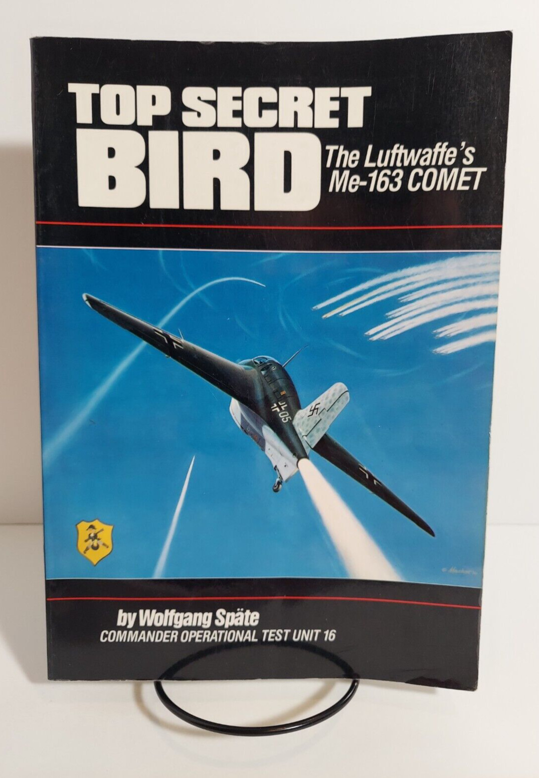 Top Secret Bird: The Luftwaffe&rsquo;s Me-163 Comet by Wolfgang Spate, 1989 1st Print
