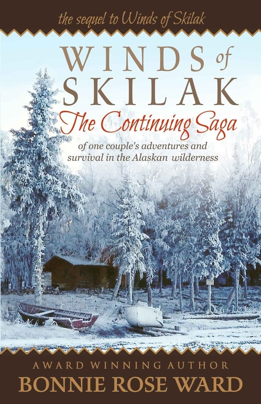 Winds of Skilak: The Continuing Saga of one couple&rsquo;s adventures and survival…