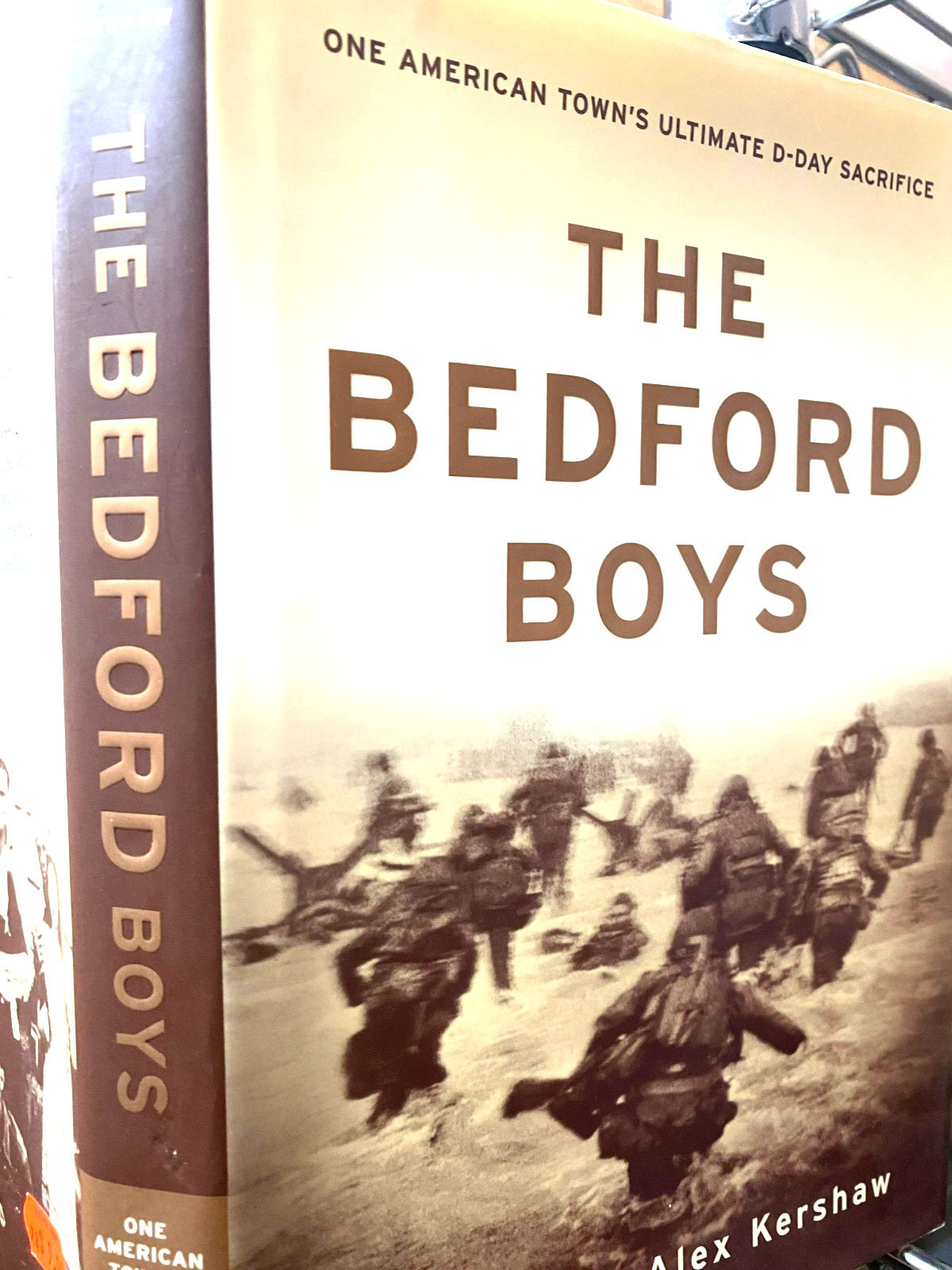 RARE! Bedford Boys: One American Town&rsquo;s Ultimate D-Day Sacrifice by Alex Kershaw