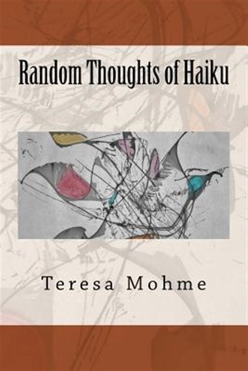 Random Thoughts of Haiku, Paperback by Mohme, Teresa, Like New Used, Free shi…