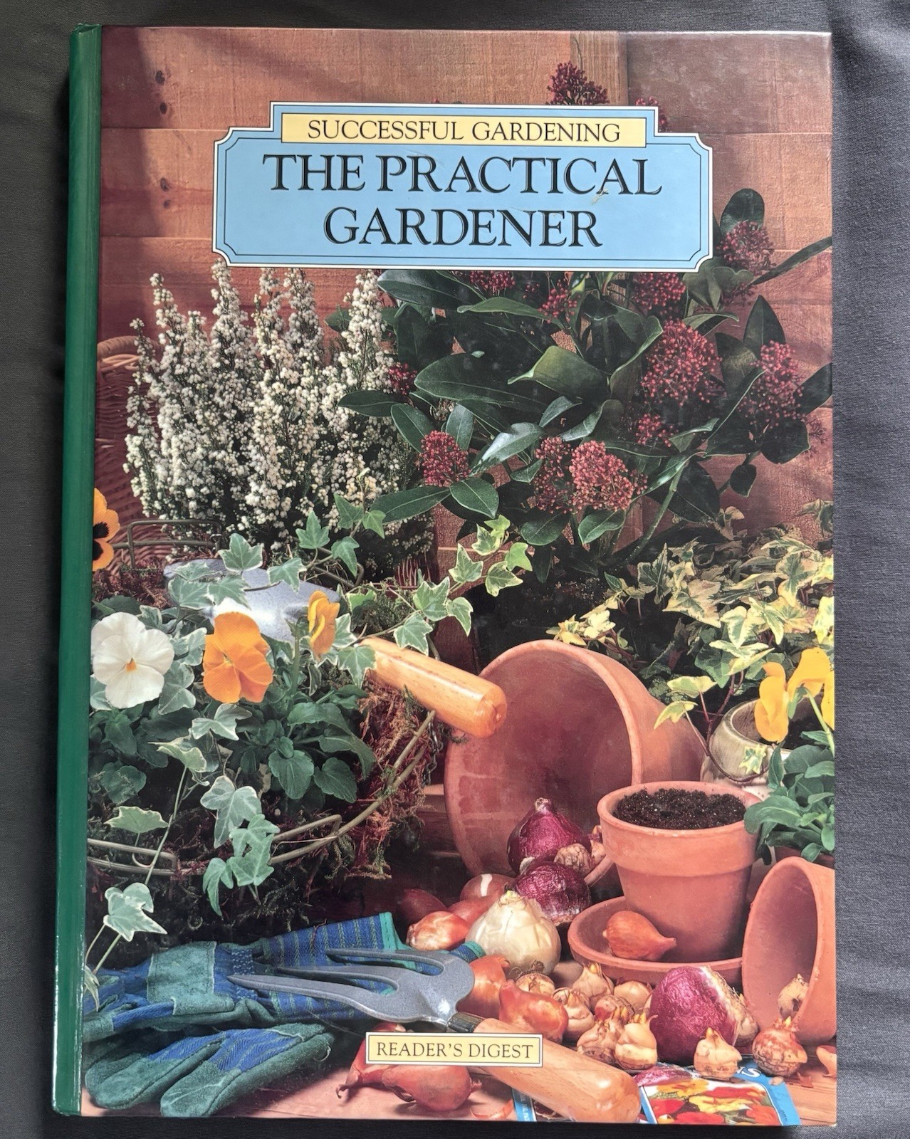 The Practical Gardener by Reader&rsquo;s Digest Editors. 1993 Hardcover