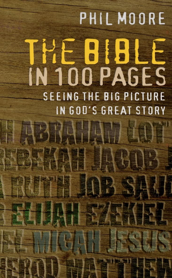 The Bible in 100 Pages: Seeing the big picture in God&rsquo;s great story