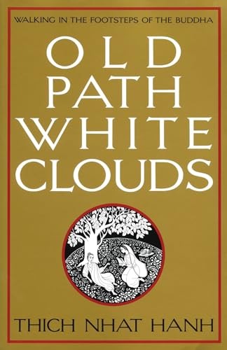 Old Path, White Clouds: Walking in …, Thich Nhat Hanh