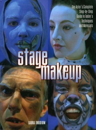 Stage Makeup: The Actor&rsquo;s Complete Guide to Today&rsquo;s Techniques and Materials