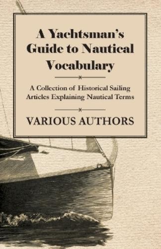 . Various A Yachtsman&rsquo;s Guide to Nautical Vocabulary – A (Paperback) (UK IMPORT)
