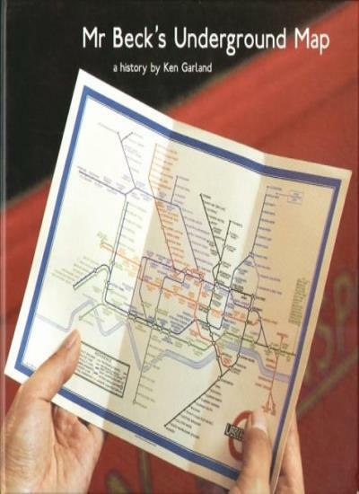 Mr. Beck&rsquo;s Underground Map: A History By Ken Garland