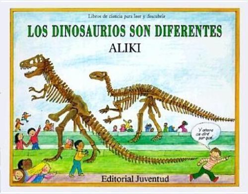Los Dinosaurios Son Diferentes / Dinosaurs Are Different… by Aliki