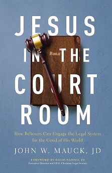 Jesus in the Courtroom: How Believers Can Engage the Legal System for th .. NEW