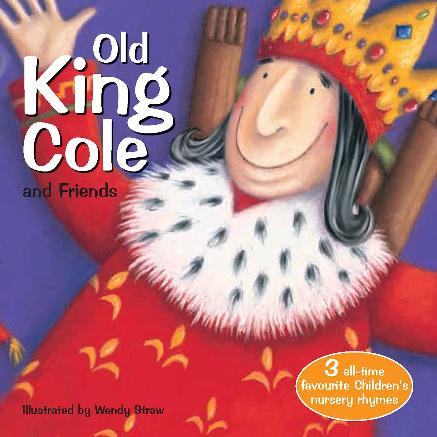 Old King Cole and Friends (Wendy Straw&rsquo;s Nursery Rhyme Collection) – paperba…