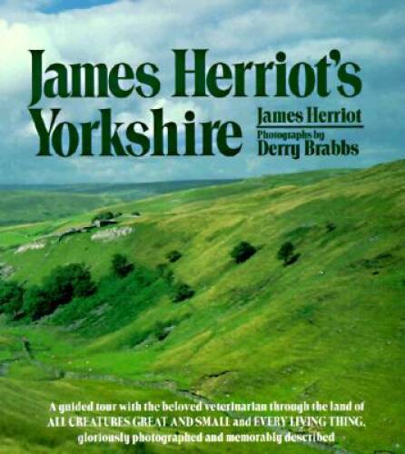 James Herriot&rsquo;s Yorkshire: A Guided Tour With the Beloved Veterinari – VERY GOOD