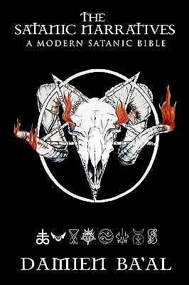 The Satanic Narratives: A Modern Satanic Bible by Ba&rsquo;al, Damien