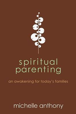 Spiritual Parenting: An Awakening for Today&rsquo;s Fa- paperback, 1434764478, Anthony