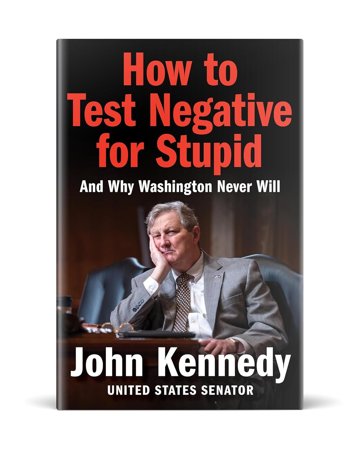 How to Test Negative for Stupid: and Why Washington Never Will―A Senator&rsquo;S Funny