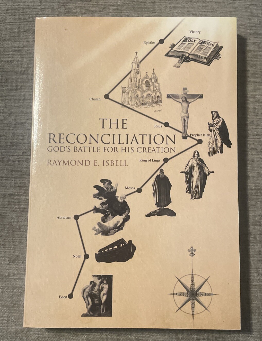 Reconciliation : God&rsquo;s Battle for His Creation by Raymond E. Isbell (2008, Trade