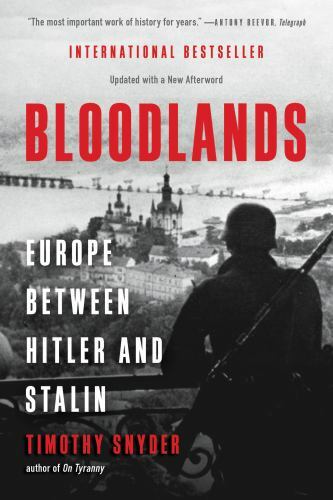 Bloodlands : Europe Between Hitler and Stalin by Timothy Snyder (2022, Trade…