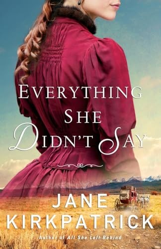 Everything She Didn&rsquo;t Say – Paperback By Kirkpatrick, Jane – GOOD