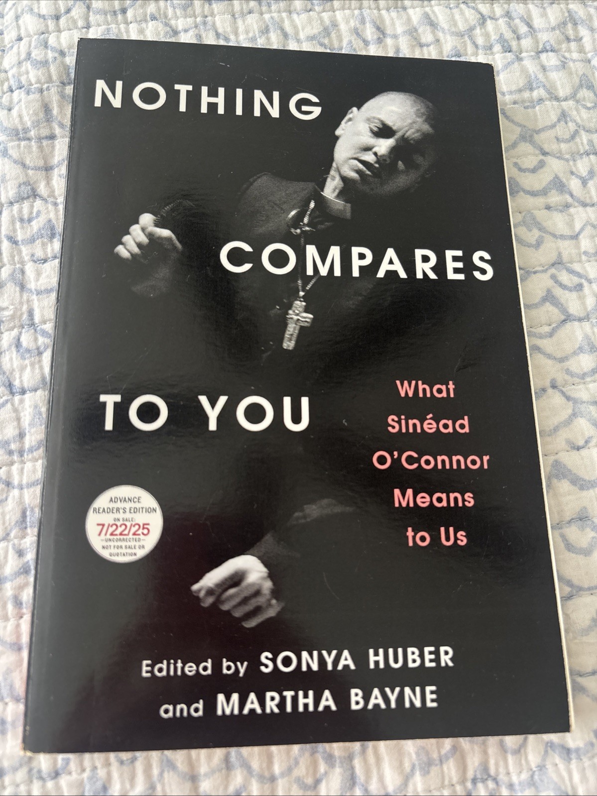 NOTHING COMPARES TO YOU: WHAT SINEAD O&rsquo;CONNOR MEANS TO US – ARC! BRAND NEW!! PB!
