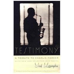 Testimony, A Tribute to Charlie Parker: With New and Selected Jazz Poems (Wesley