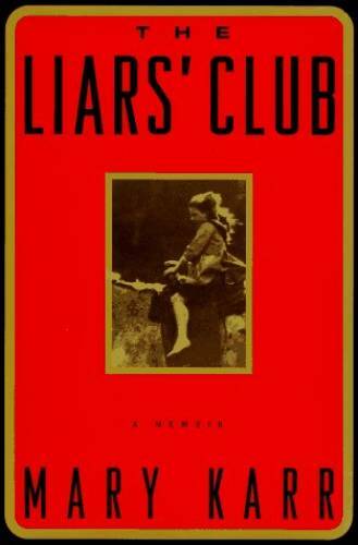 The Liars&rsquo; Club: A Memoir – Hardcover By Karr, Mary – GOOD