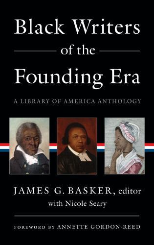 Black Writers of the Founding Era (LOA #366): A Library of America Anthology by