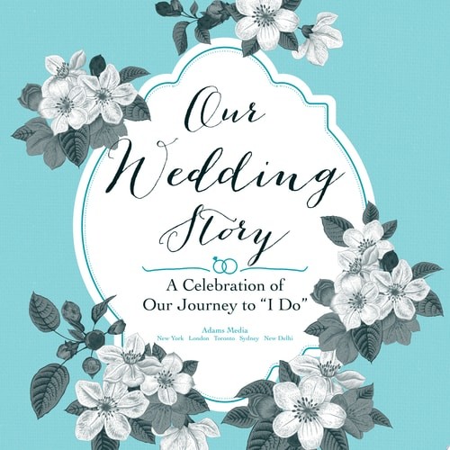 Our Wedding Story: A Celebration of Our Journey to « I Do » by Adams Media, Good B