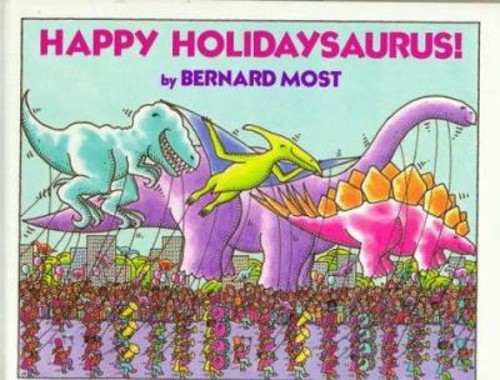 Happy Holidaysaurus! Hardcover Bernard Most