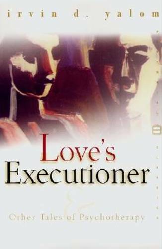 Love&rsquo;s Executioner (Perennial Classics) – Paperback By Irvin D. Yalom – GOOD
