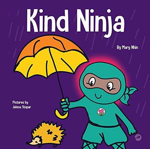Kind Ninja: A Childrenâ??s Book About Kindness (Ninja Life Hacks) – GOOD