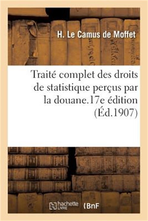 Trait� Complet Des Droits de Statistique Per�us Par La Douane: � l&rsquo;Usage Sp�cial