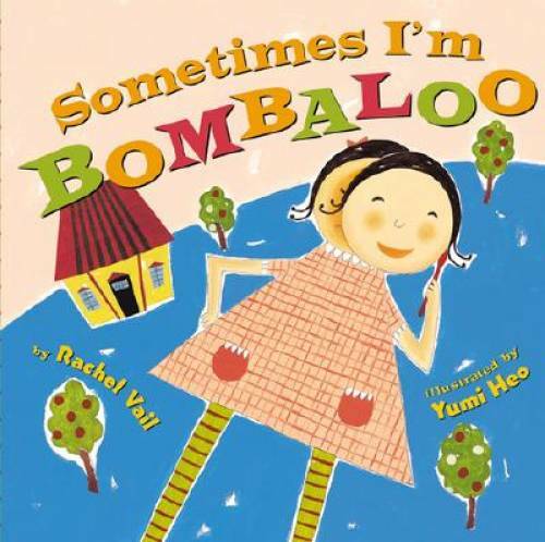 Sometimes I&rsquo;m Bombaloo – Hardcover By Vail, Rachel – GOOD