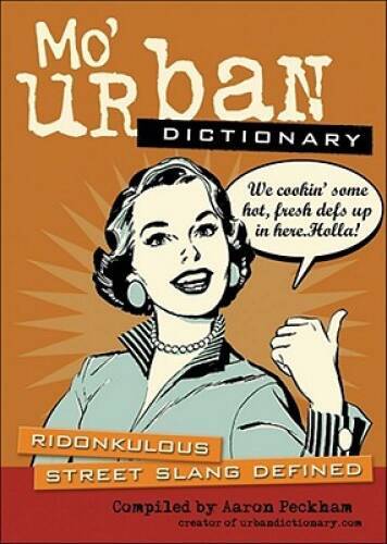 Mo&rsquo; Urban Dictionary: Ridonkulous Street Slang Defined – Paperback – GOOD