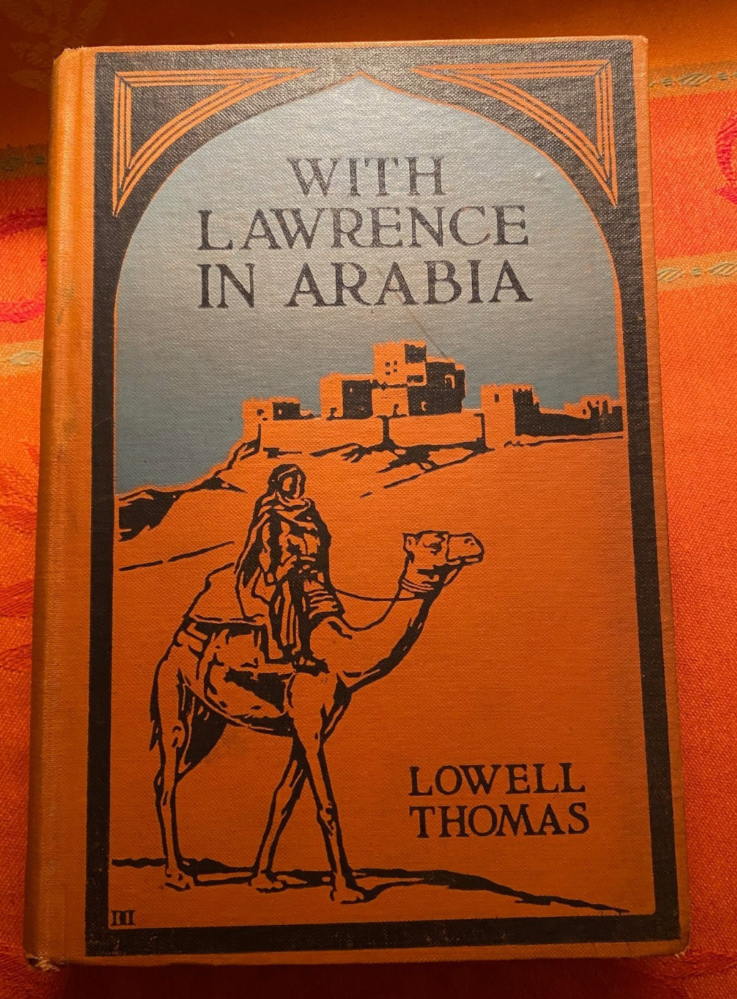 « With Lawrence in Arabia » by Lowell Thomas 1924 HC WWI Middle East Biography