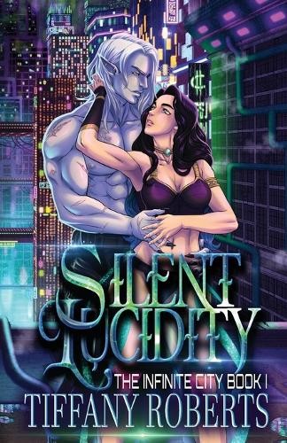 Tiffany Roberts Silent Lucidity (The Infinite City #1) (Paperback)