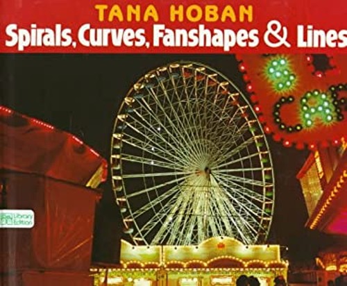 Spirals, Curves, Fanshapes and Lines Hardcover Tana Hoban