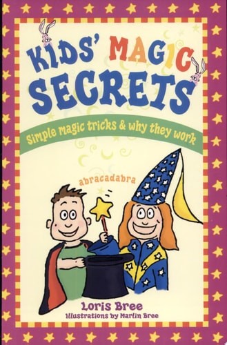 Kids&rsquo; Magic Secrets: Simple Magic Tricks & Why They Work by Bree, Loris, Good Bo
