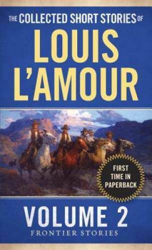 The Collected Short Stories of Louis L&rsquo;Amour, Volume 2: Frontier Stories – GOOD
